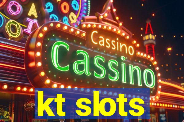 kt slots